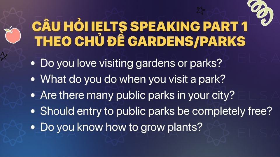 Câu hỏi IELTS Speaking Part 1 theo chủ đề Gardens/Parks Câu hỏi IELTS Speaking Part 1 theo chủ đề Gardens/Parks