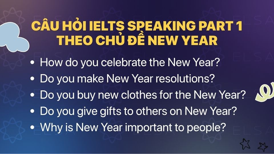 Câu hỏi IELTS Speaking Part 1 theo chủ đề New year Câu hỏi IELTS Speaking Part 1 theo chủ đề New year
