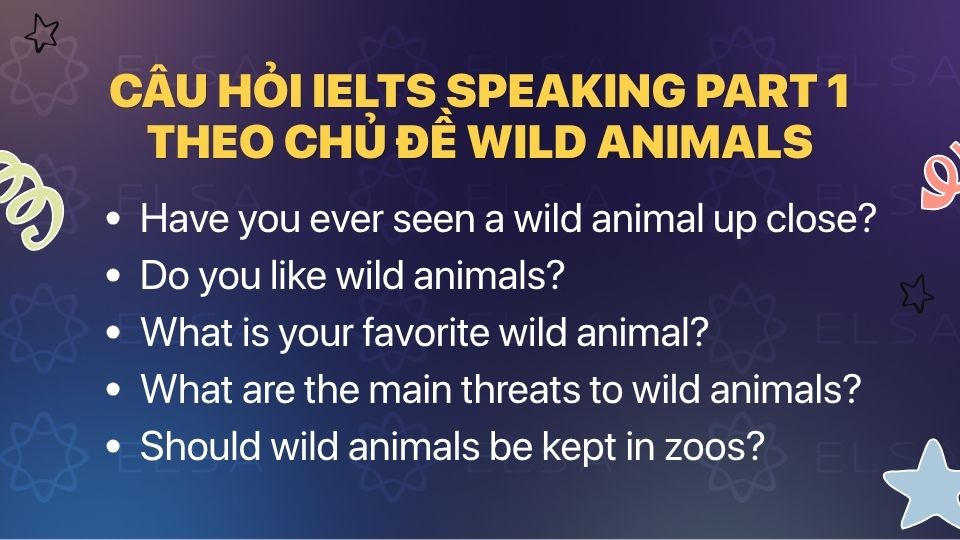 Câu hỏi IELTS Speaking Part 1 theo chủ đề Wild animals Câu hỏi IELTS Speaking Part 1 theo chủ đề Wild animals