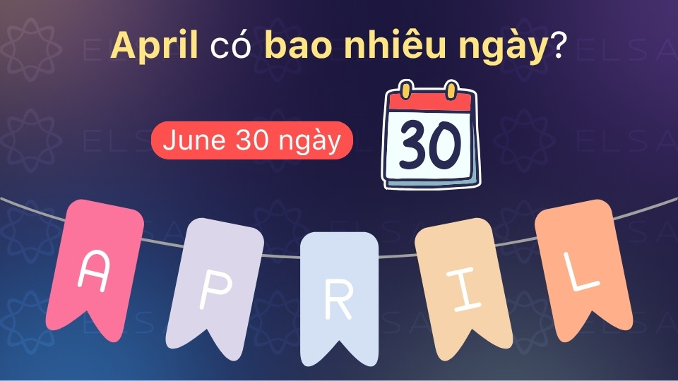 Tháng 4 (April) là một tháng thiếu trong năm, có tổng cộng chính xác 30 ngày Tháng 4 (April) là một tháng thiếu trong năm, có tổng cộng chính xác 30 ngày