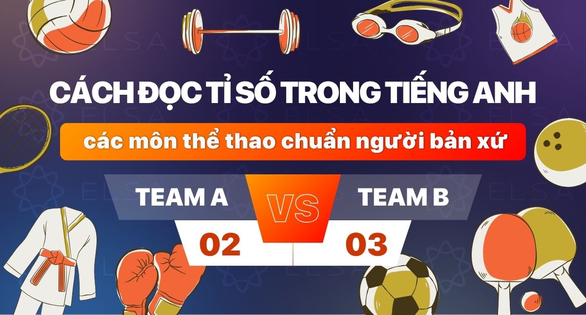 Cách đọc tỉ số trong tiếng Anh các môn thể thao chuẩn người bản xứ