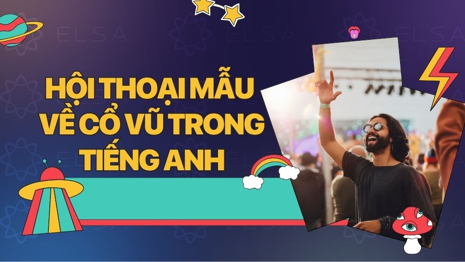 Hội thoại mẫu về cổ vũ trong tiếng Anh Hội thoại mẫu về cổ vũ trong tiếng Anh