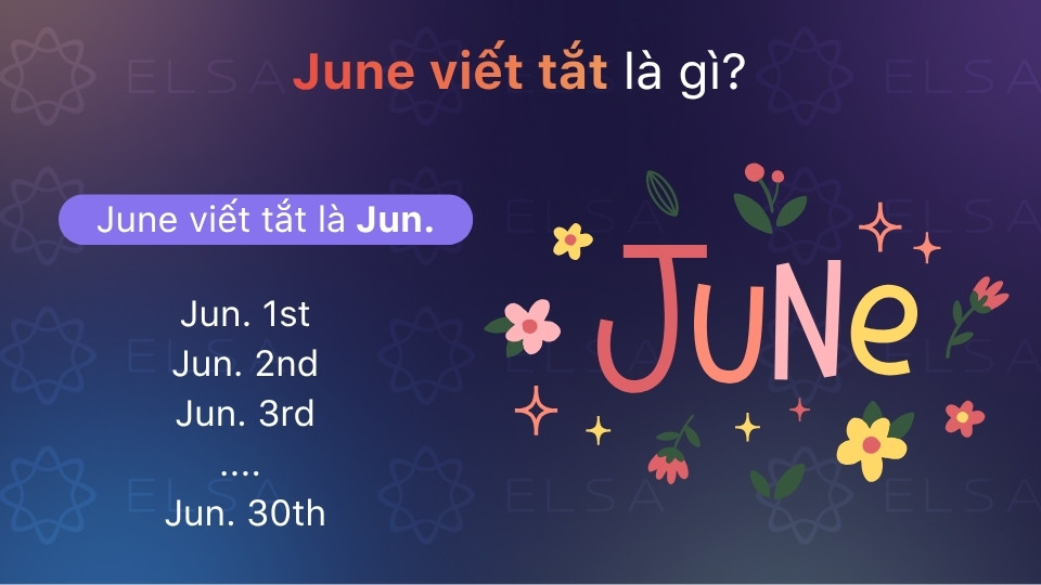 June được viết tắt là Jun. (thường có dấu chấm) để dùng trong các ghi chú nhanh June được viết tắt là Jun. (thường có dấu chấm) để dùng trong các ghi chú nhanh