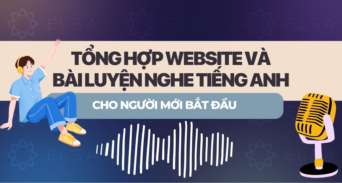 Cách luyện nghe tiếng Anh cho người mới bắt đầu & Bài nghe mẫu