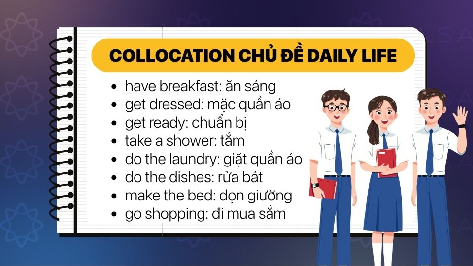 Collocation thông dụng về Daily Life giúp mô tả các hoạt động thường ngày Collocation thông dụng về Daily Life giúp mô tả các hoạt động thường ngày