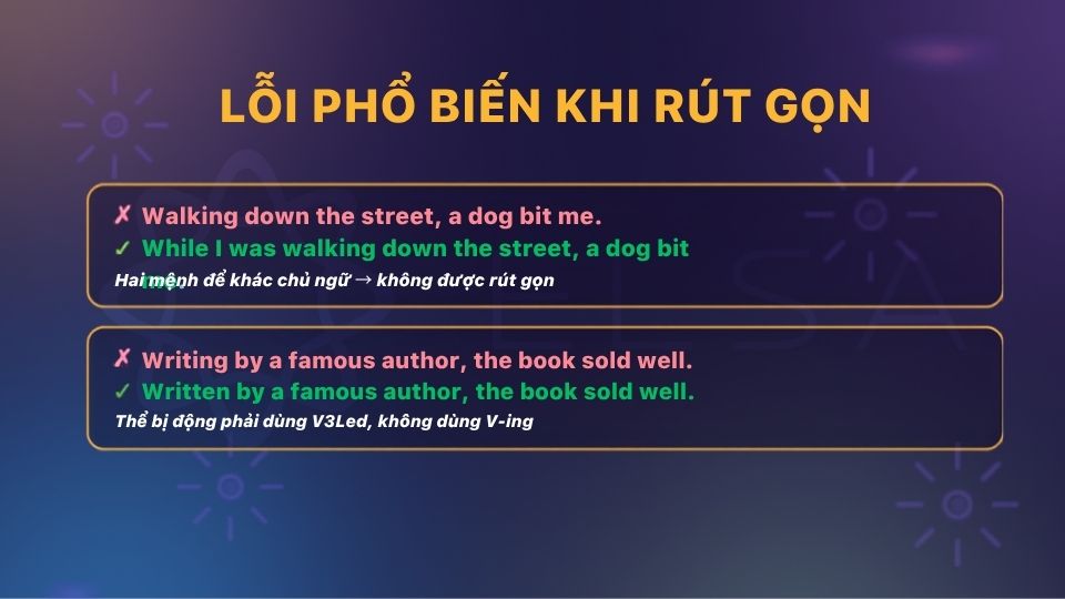 Lỗi phổ biến nhất khi rút gọn mệnh đề trạng ngữ là 2 mệnh đề không cùng chủ ngữ Lỗi phổ biến nhất khi rút gọn mệnh đề trạng ngữ là 2 mệnh đề không cùng chủ ngữ