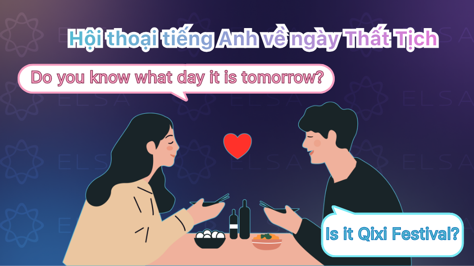 Đoạn hội thoại tiếng Anh về ngày Thất Tịch Đoạn hội thoại tiếng Anh về ngày Thất Tịch