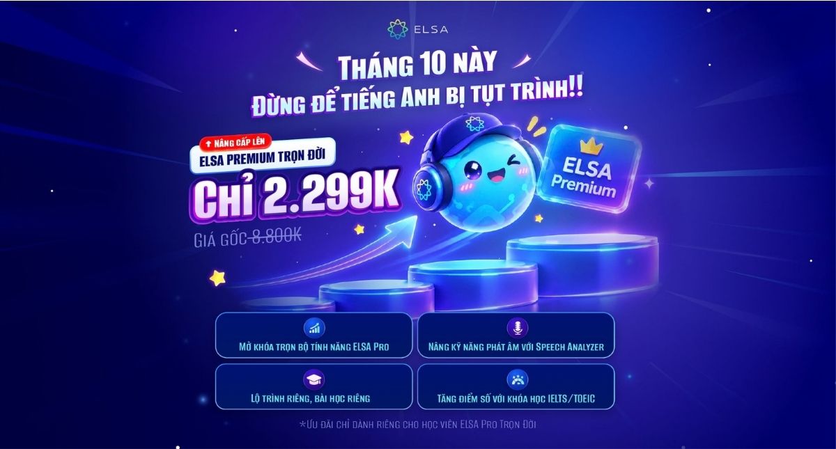 Duy nhất hôm nay: Đặc quyền nâng cấp ELSA Premium Trọn Đời chỉ 2.299K