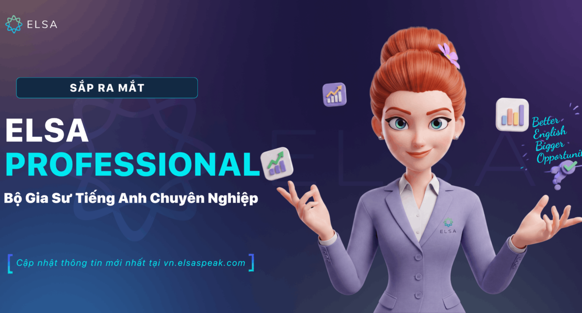 Sắp ra mắt: ELSA Professional – bệ phóng giao tiếp dành cho người đi làm
