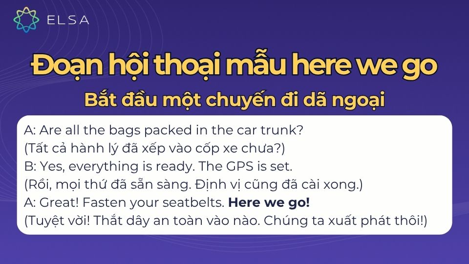 Đoạn hội thoại mẫu có here we go