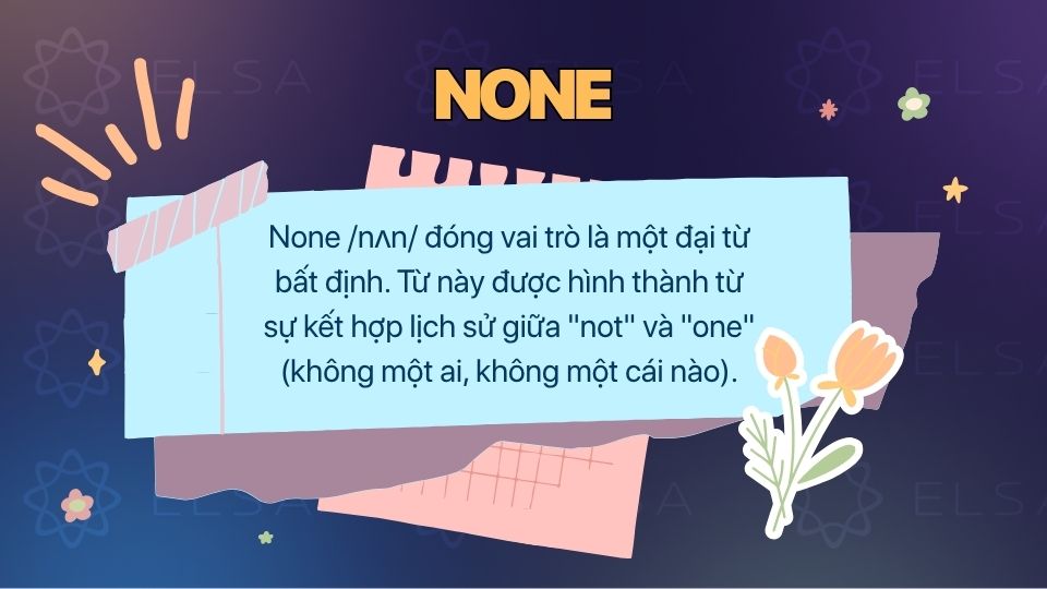 None là đại từ bất định mang nghĩa phủ định số lượng bằng 0 trong nhóm từ 3 đối tượng trở lên None là đại từ bất định mang nghĩa phủ định số lượng bằng 0 trong nhóm từ 3 đối tượng trở lên
