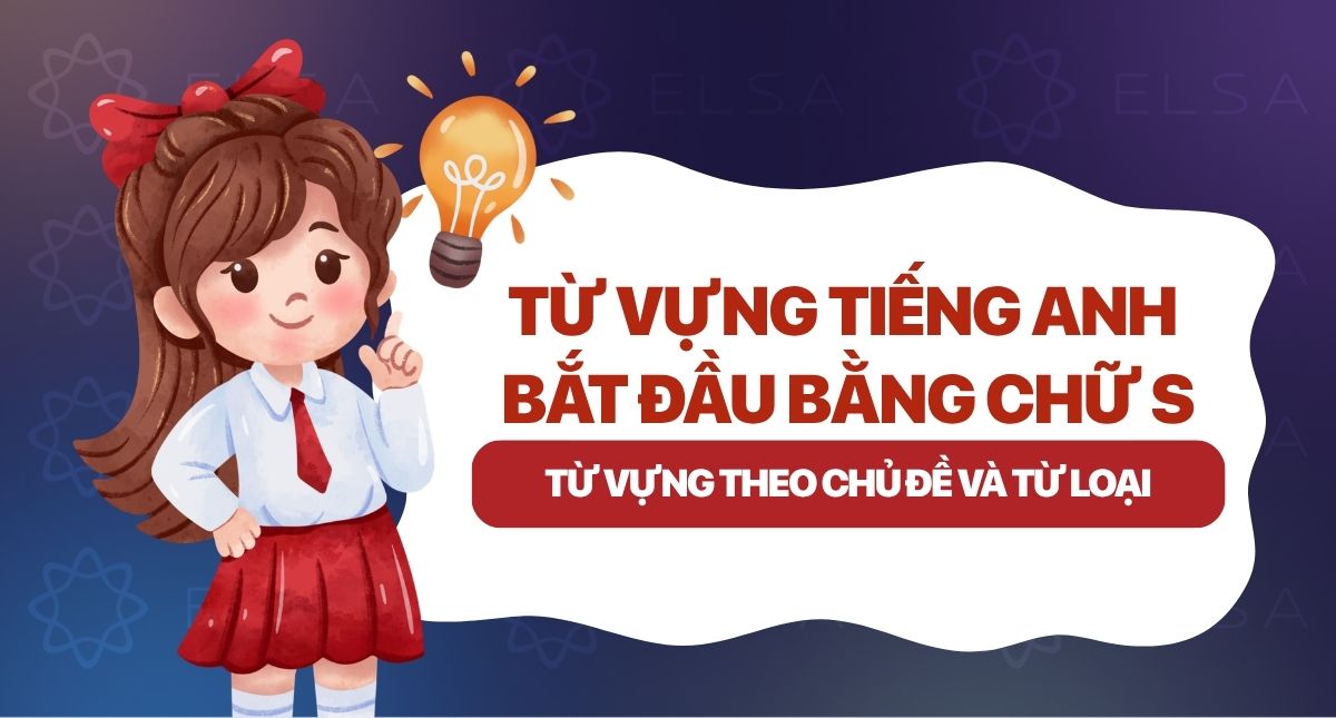 100+ Từ tiếng Anh bắt đầu bằng chữ S theo chủ đề và từ loại