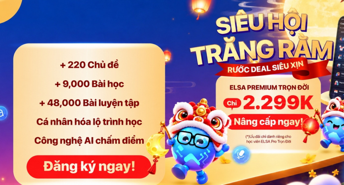Duy nhất hôm nay: Đặc quyền nâng cấp ELSA Premium Trọn Đời chỉ 2.299K