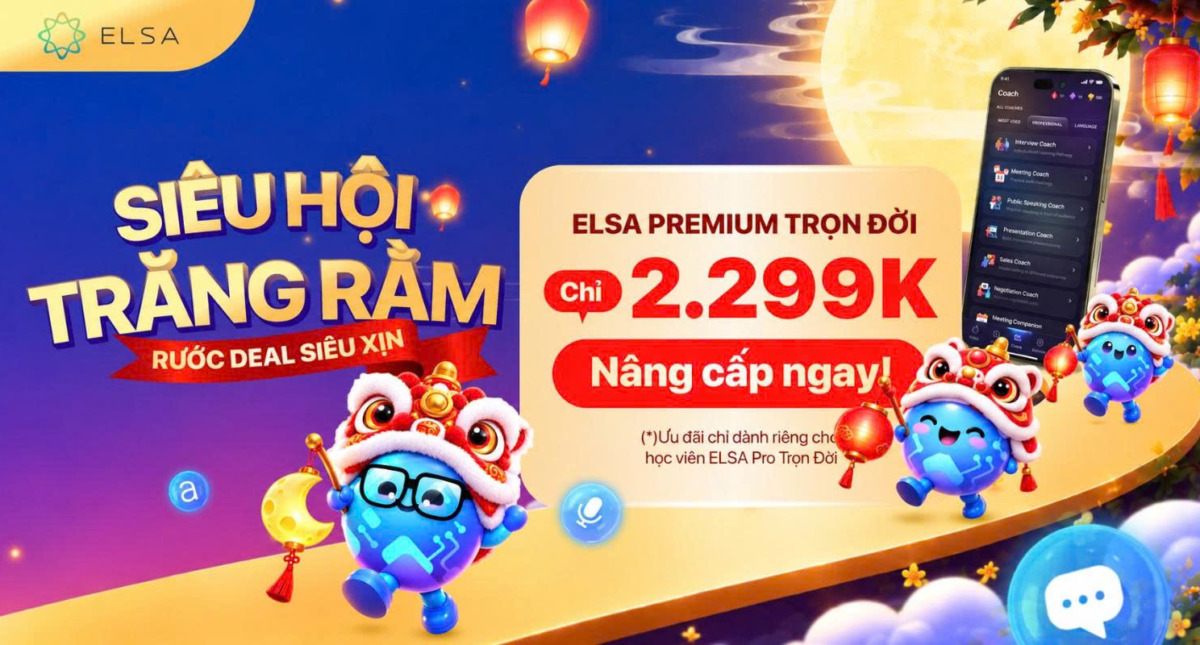 Duy nhất hôm nay: Đặc quyền nâng cấp ELSA Premium Trọn Đời chỉ 2.299K