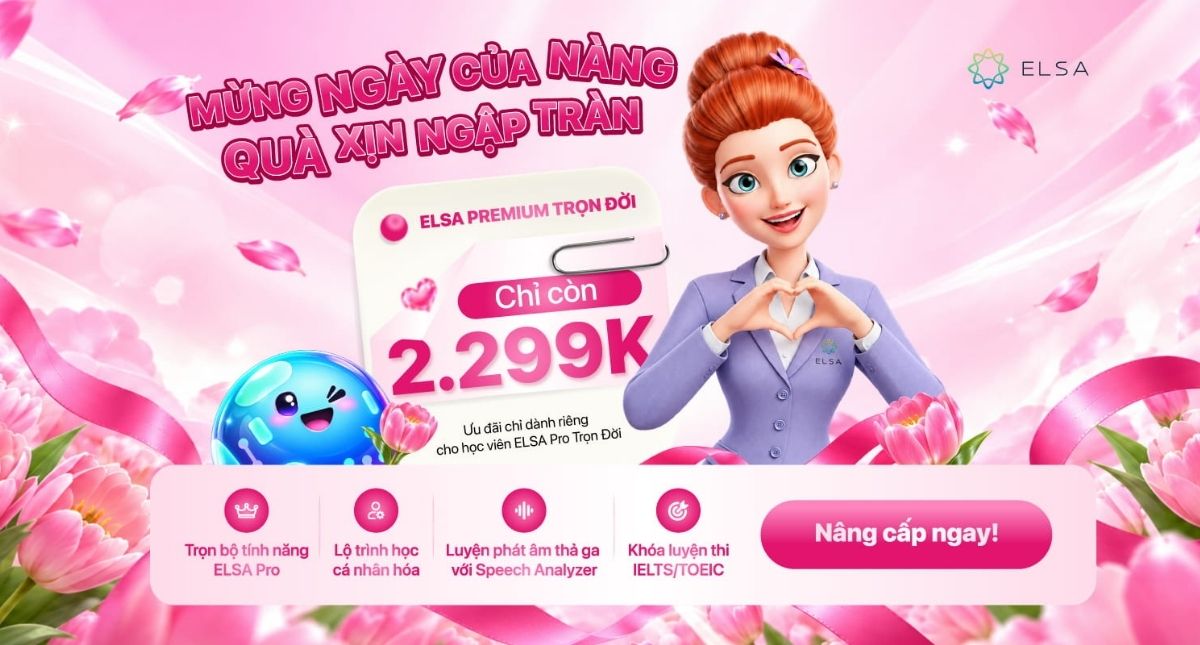 Duy nhất hôm nay: Đặc quyền nâng cấp ELSA Premium Trọn Đời chỉ 2.299K