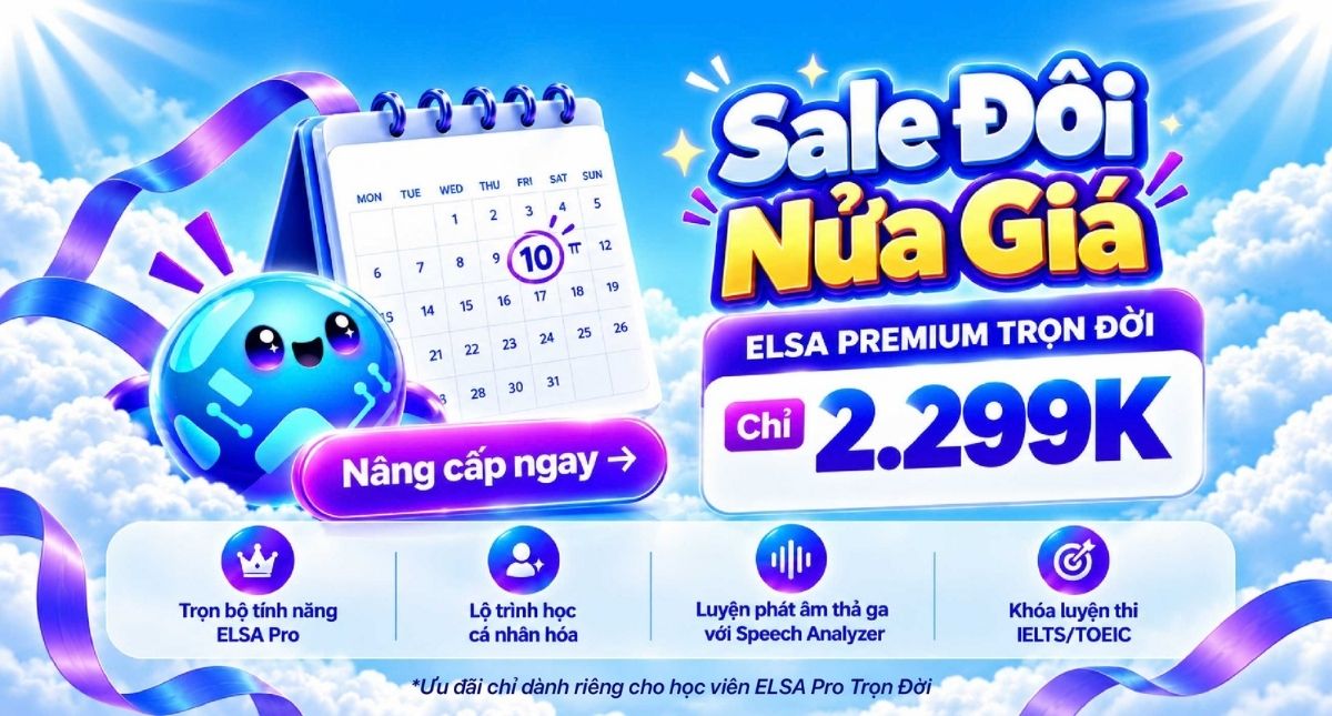 Duy nhất hôm nay: Đặc quyền nâng cấp ELSA Premium Trọn Đời chỉ 2.299K