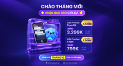 Tháng mới, deal mới: ELSA Premium Trọn Đời chỉ từ 2.299K