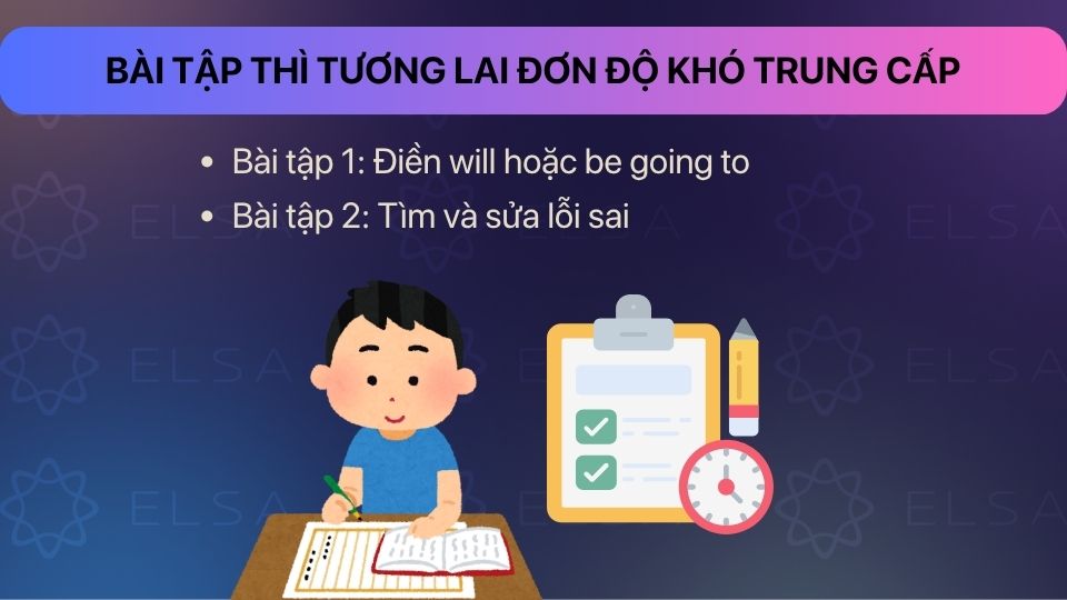 Bài tập trung cấp phân biệt Will, Be going to và sửa lỗi sai. Bài tập trung cấp phân biệt Will, Be going to và sửa lỗi sai.