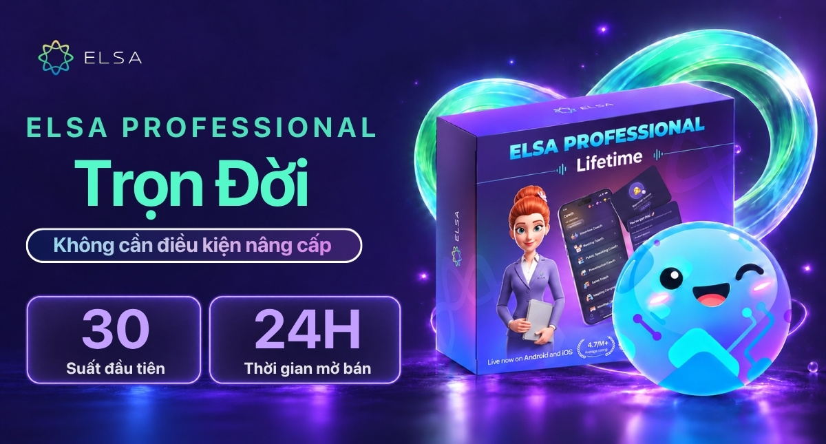 HOT! Mở bán 30 suất ELSA Professional trọn đời không điều kiện – Chỉ 3.999K trong 24 giờ!