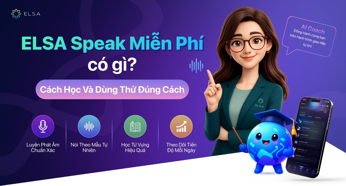 ELSA Speak miễn phí có gì? Cách học và dùng thử đúng cách