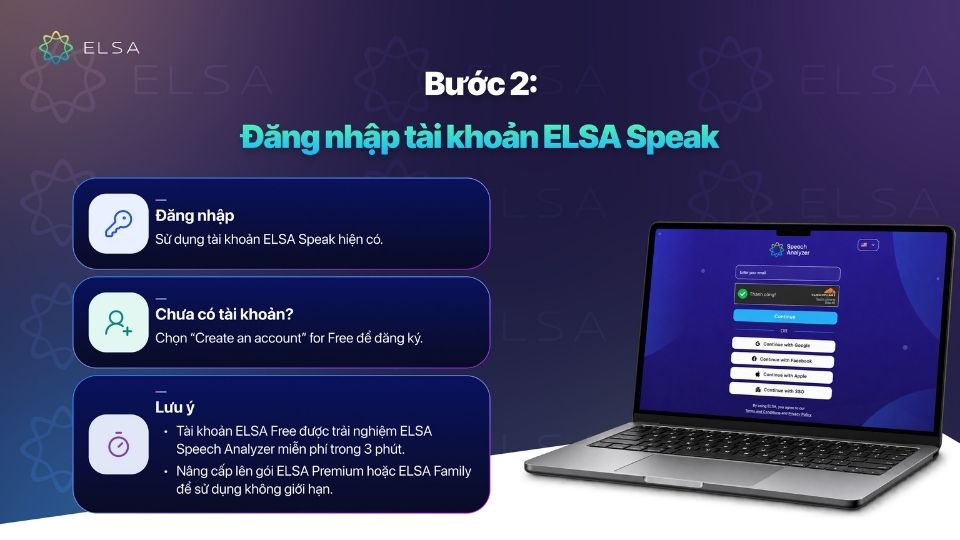 Bước 2: Đăng nhập bằng tài khoản ELSA Speak hiện có hoặc tạo tài khoản mới nếu chưa có Bước 2: Đăng nhập bằng tài khoản ELSA Speak hiện có hoặc tạo tài khoản mới nếu chưa có